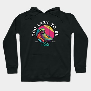 Funny Sloth T-Shirt - "Too Lazy To Be Fake" - Perfect for Sloth Lovers and Chill Vibes! Hoodie